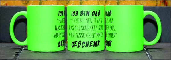Neontasse mit Spruch "ICH HABE KEINEN PLAN WAS ICH SCHENKEN SOLL"  TASSE